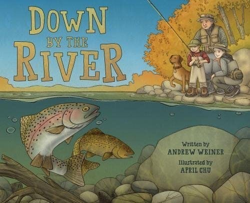 Down by the River: A Family Fly Fishing Story