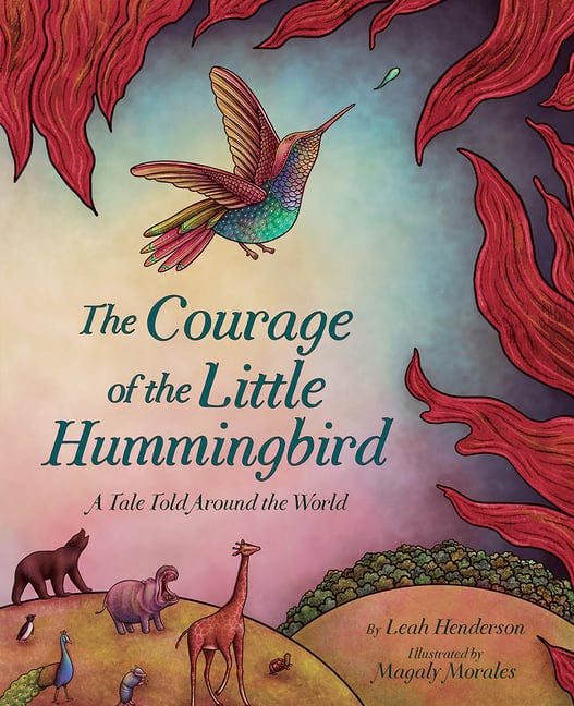 Courage of the Little Hummingbird: A Tale Told Around the World