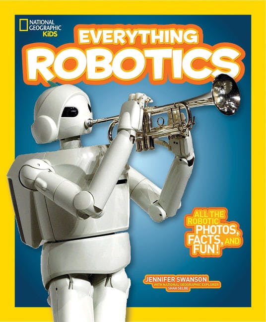Everything Robotics: All the Photos, Facts, and Fun to Make You Race for Robots