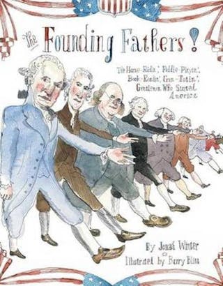 The Founding Fathers!: Those Horse-Ridin', Fiddle-Playin', Book-Readin', Gun-Totin' Gentlemen Who Started America