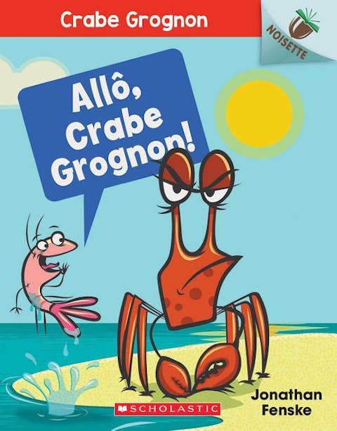 Noisette: Crabe Grognon: N° 1 - Allô, Crabe Grognon!