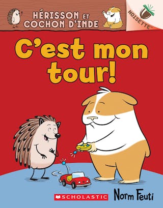 Noisette: Hérisson Et Cochon d'Inde N° 5 - c'Est Mon Tour!