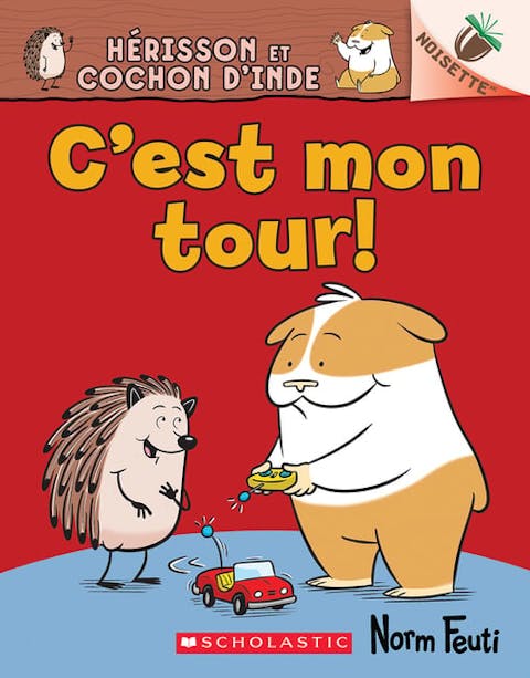 Noisette: Hérisson Et Cochon d'Inde N° 5 - c'Est Mon Tour!