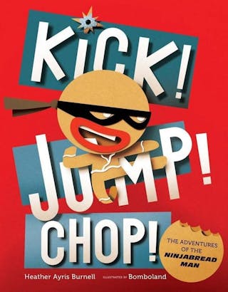 Kick! Jump! Chop!: The Adventures of the Ninjabread Man