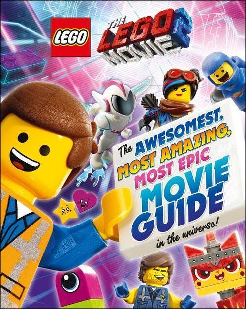 Lego Movie 2: The Awesomest, Most Amazing, Most Epic Movie Guide in the Universe!