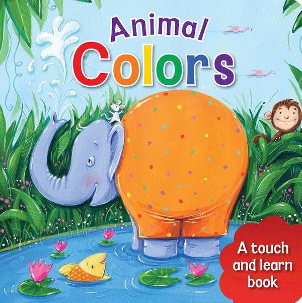Animal Colors: A Touch and Learn Book