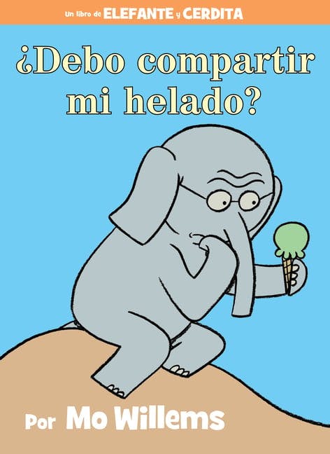 ¿Debo Compartir Mi Helado?-An Elephant and Piggie Book, Spanish Edition