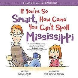 If You're So Smart, How Come You Can't Spell Mississippi