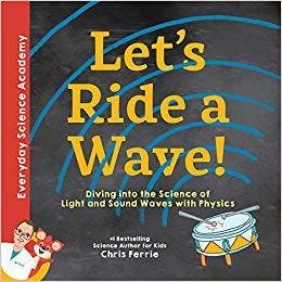 Let's Ride a Wave!: Diving into the Science of Light and Sound Waves with Physics