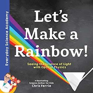 Let's Make a Rainbow!: Seeing the Science of Light Refraction with Optical Physics