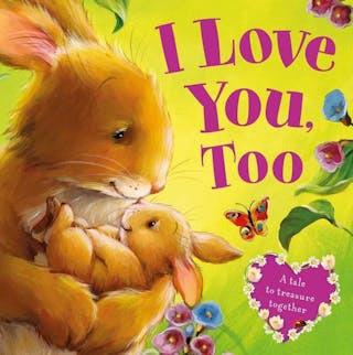 I Love You, Too: Board Book