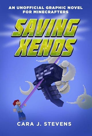 Saving Xenos: An Unofficial Graphic Novel for Minecrafters