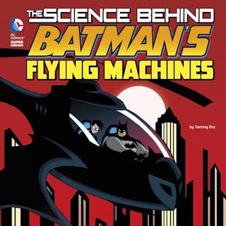 Science Behind Batman's Flying Machines