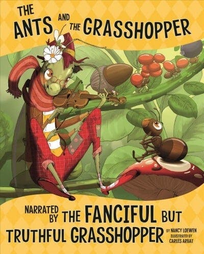 The Ants and the Grasshopper, Narrated by the Fanciful But Truthful Grasshopper