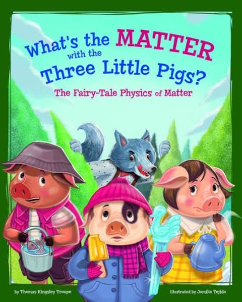 What's the Matter with the Three Little Pigs?: The Fairy-Tale Physics of Matter