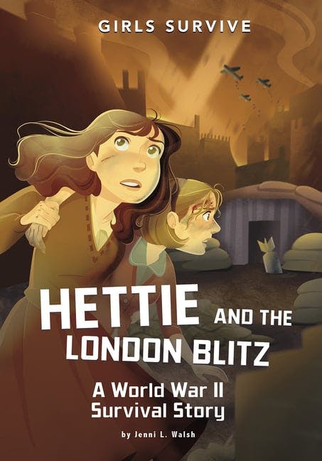 Hettie and the London Blitz: A World War II Survival Story