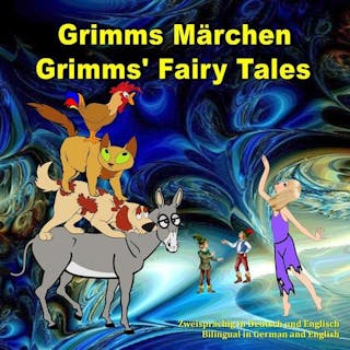 Grimms Marchen, Zweisprachig in Deutsch Und Englisch. Grimms' Fairy Tales, Bilingual in German and English: Dual Language Illustrated Book for Childre