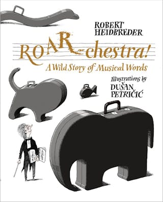 Roar-Chestra!: A Wild Story of Musical Words