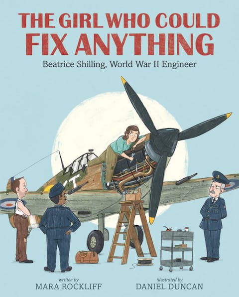 Girl Who Could Fix Anything: Beatrice Shilling, World War II Engineer