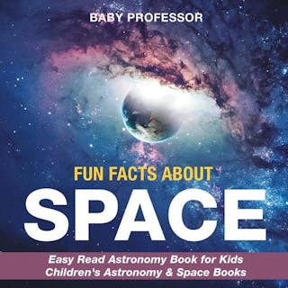 Fun Facts about Space - Easy Read Astronomy Book for Kids Children's Astronomy & Space Books