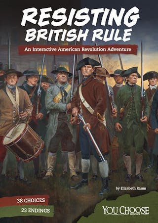 Resisting British Rule: An Interactive American Revolution Adventure