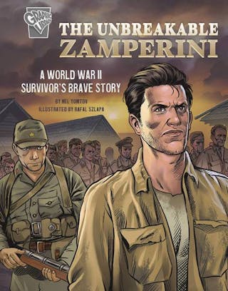 The Unbreakable Zamperini: A World War II Survivor's Brave Story