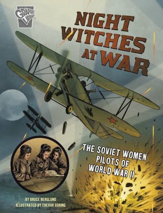 Night Witches at War: The Soviet Women Pilots of World War II