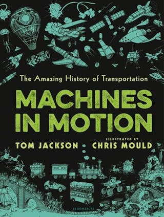 Machines in Motion: The Amazing History of Transportation