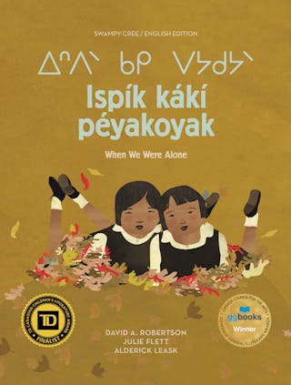 Ispík Kákí Péyakoyak/When We Were Alone (Bilingual Edition, Swampy Cree/English)