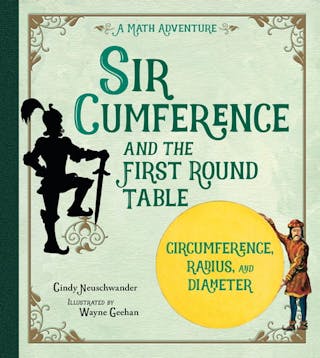 Sir Cumference: And the First Round Table