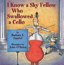 I Know a Shy Fellow who Swallowed a Cello