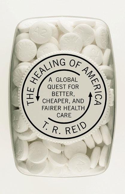Healing of America: A Global Quest for Better, Cheaper, and Fairer Health Care