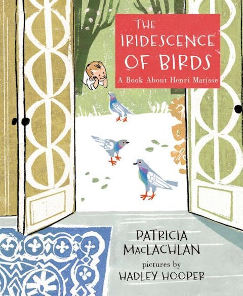 Iridescence of Birds: A Book about Henri Matisse