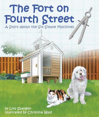 Fort on Fourth Street, The: A Story about the Six Simple Machines
