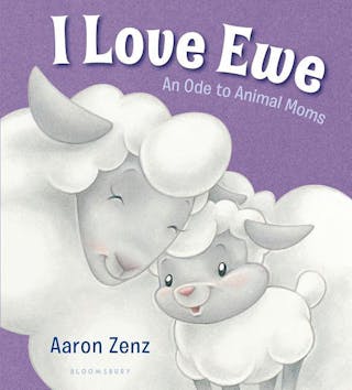 I Love Ewe: An Ode to Animal Moms