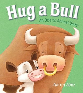 Hug a Bull: An Ode to Animal Dads