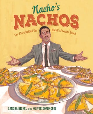 Nacho's Nachos: The Story Behind the World's Favorite Snack