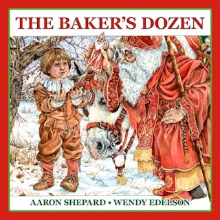 Baker's Dozen: A Saint Nicholas Tale, with Bonus Cookie Recipe and Pattern for St. Nicholas Christmas Cookies (15th Anniversary Editi