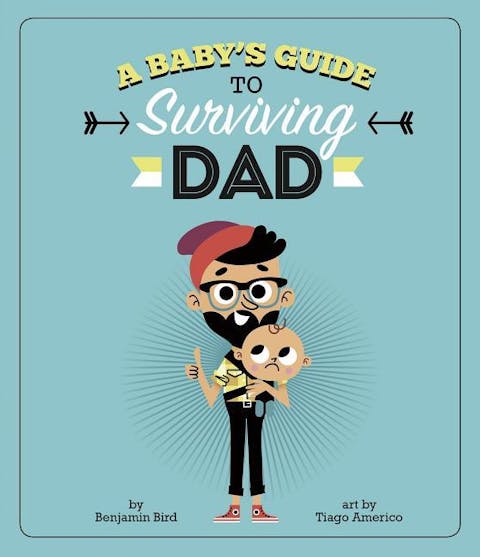 Baby's Guide to Surviving Dad