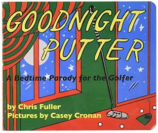 Goodnight Putter: A Bedtime Parody for the Golfer