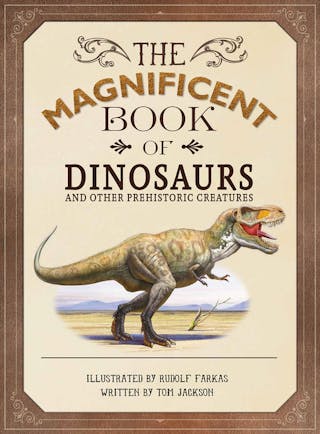 Magnificent Book of Dinosaurs and Other Prehistoric Creatures