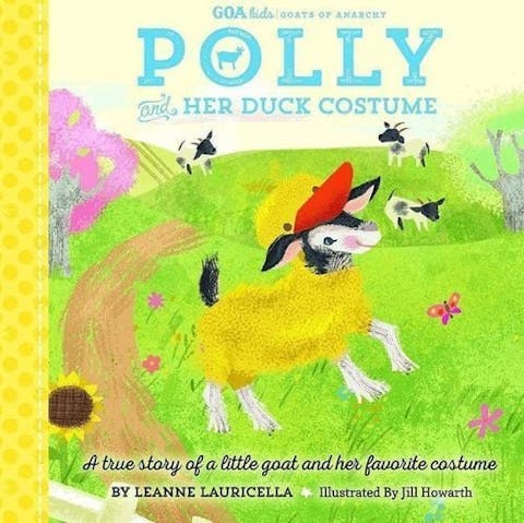 Polly and Her Duck Costume: A True Story of a Little Blind Rescue Goat