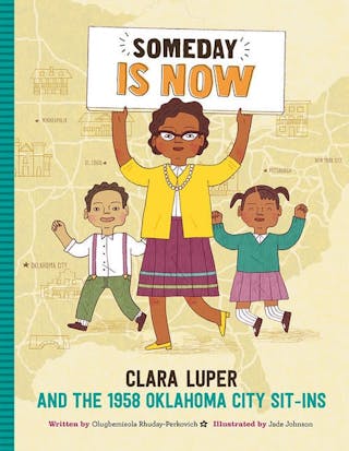 Someday is Now: Clara Luper and the 1958 Oklahoma City Sit-ins