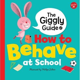 The Giggly Guide of How to Behave at School