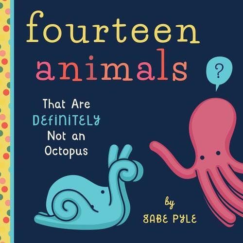 Fourteen Animals (That Are Definitely Not an Octopus)
