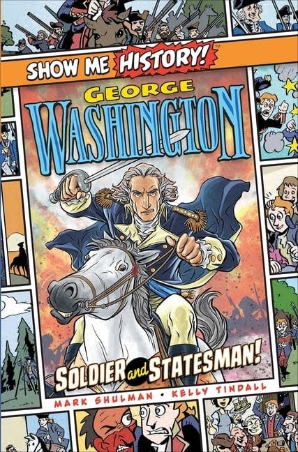 George Washington: Soldier and Statesman!