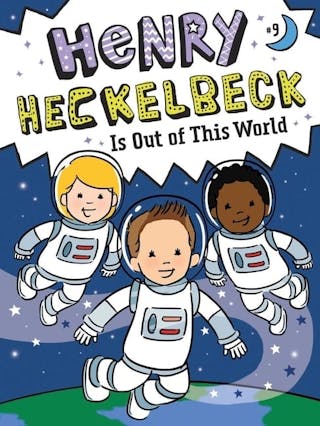 Henry Heckelbeck Is Out of This World