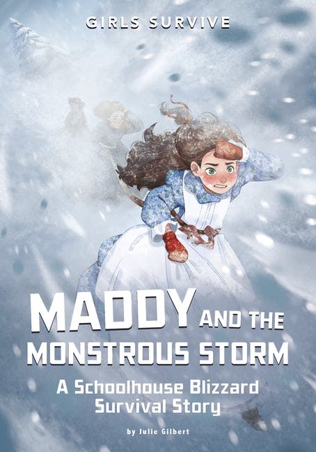 Maddy and the Monstrous Storm: A Schoolhouse Blizzard Survival Story