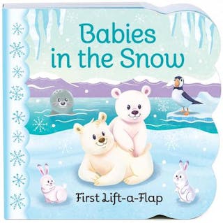 Babies in the Snow: First Lift-a-Flap