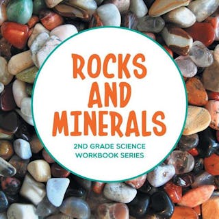 Rocks and Minerals: 2nd Grade Science Workbook Series